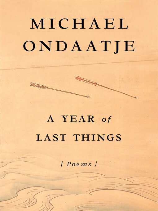 Title details for A Year of Last Things by Michael Ondaatje - Wait list